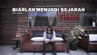 Febian - Biarlah Menjadi Sejarah [ Official Music Video ]