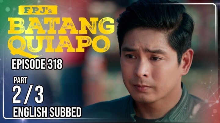 FPJ's Batang Quiapo | Episode 318 (2/3) | May 7 2024