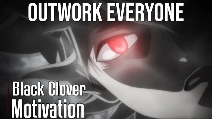 OUTWORK EVERYONE - Black Clover [AMV] -  Powerful Anime Motivational Video