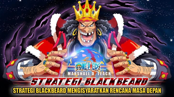 RENCANA BESAR BLACKBEARD!! TINDAKAN STRATEGIS BLACKBEARD MENGISYARATKAN RENCANA MASA DEPAN BESAR