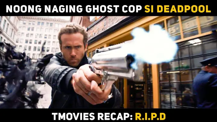 Noong naging ghost cop si Deadpool, R.I.P.D | TMOVIES RECAP | Movie recap tagalog