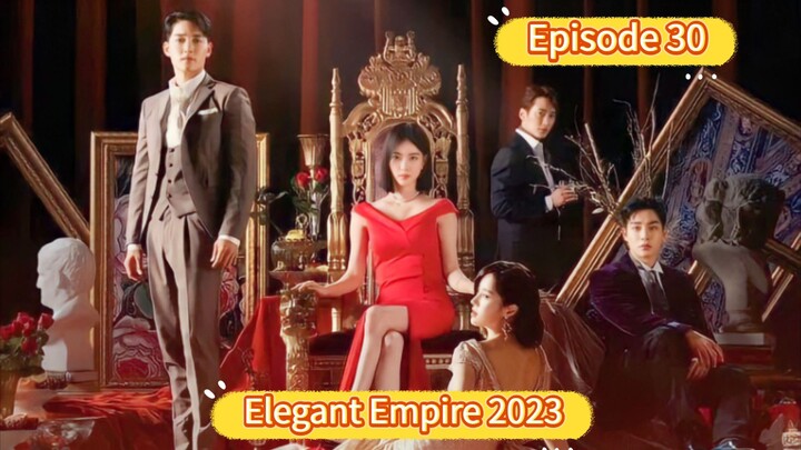 🇰🇷 Elegant Empire 2023 Episode 30| English SUB (High Quality)