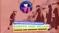 EIDA MANIPULASI REALITA, KAWAKI JADI ANAK NARUTO, BORUTO JADI VILLAIN