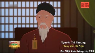 275 Đại Việt kiêu hùng - Nguyễn Tri Phương giữ thành Hà Nội trước âm mưu lộ rõ của quân Pháp 1874