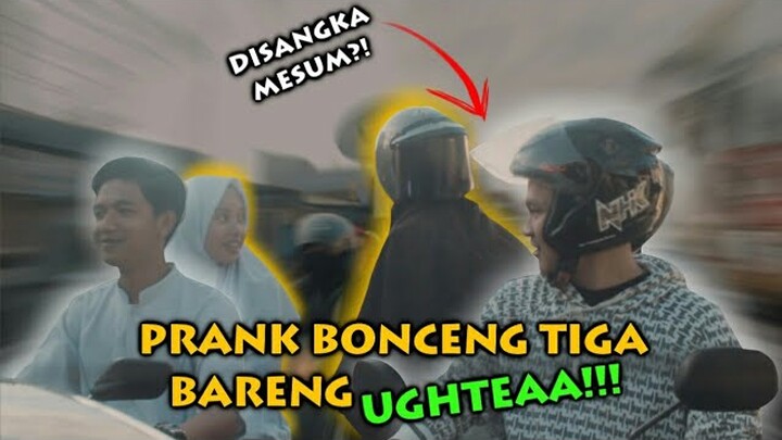 NGAKAK!!! PRANK BONCENG 3 BARENG UGHTEAA SAMPE DI SANGKA MESUM?!