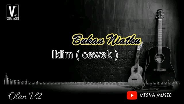 iklim-bukan niatku KARAOKE( nada cewek)