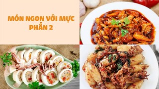 Các Món MỰC Khiến Cả Nhà Mê Ngay -  Phần 2