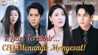 Tinggal 7 Hari Lagi... CEO Menyesal Menangis, Tapi Kami Tak Butuh Dia Lagi!#ceo #minidrama