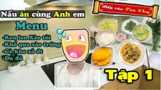 Bếp Của Tân Vlog - Nấu ăn cùng anh em - Một ngày quay vlog vui tập 1