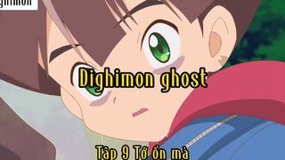 Dighimon ghost_Tập 9 Tớ ổn mà