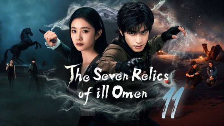The Seven Relics of ill Omen - Episode 11 [Eng Sub]