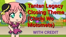 Tantan Legacy | Closing Theme (Chichi Wo Motomete) with Credit