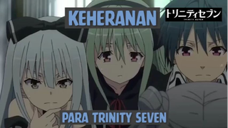 Keheranan para Trinity Seven❗❗