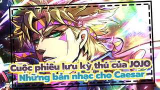 Cuộc phiêu lưu kỳ thú của JOJO| Bản nhạc cao trào dành cho Caesar Anthonio Zeppeli