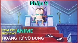 review phim : HOÀNG TỬ VÔ DỤNG TRÊN CON ĐƯỜNG TRỞ THÀNH VỊ VUA TỐT (PHẦN 9) || TÓM TẮT ANIME HAY