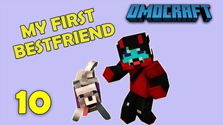 OMOCRAFT #10 MY FIRST BESTFRIEND || MINECRAFT SMP