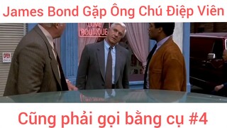 James Bond Gặp Ông Chú Điệp Viên Cũng Phải Gọi Bằng Cụ phần 4
