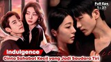 Indulgence - Chinese Drama Sub Indo Full Episode 1 - 27