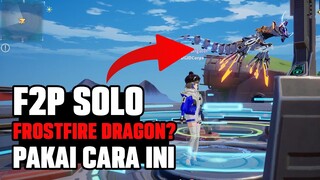 PAKAI CARA INI F2P BISA SOLO FROSTFIRE DRAGON? - Tower of Fantasy