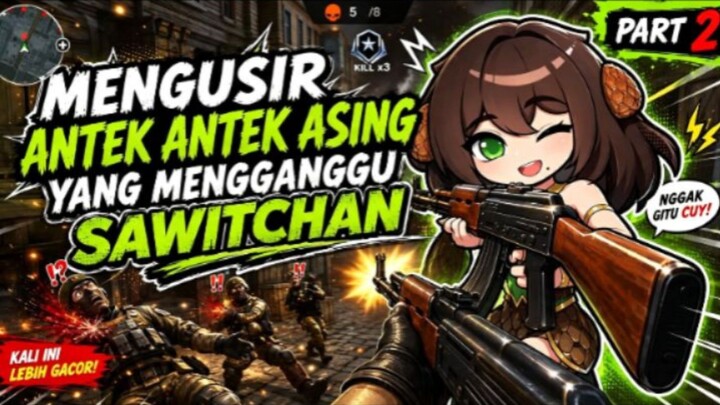 mengusir antek antek asing yang mengganggu sawitchan