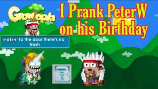 Pranking PeterW on his 19th Birthday! | Growtopia