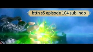 btth s5 episode 104 sub indo