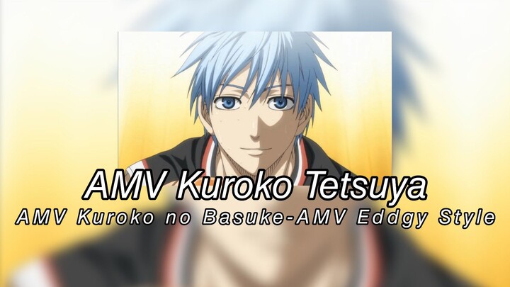 AMV Kuroko Tetsuya -AMV Kuroko no Basuke -AMV Eddgy Style