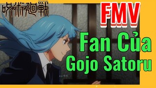 [Chú Thuật Hồi Chiến] FMV | Fan Của Gojo Satoru