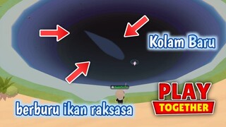 MENCARI IKAN RAKSASA DI KOLAM BARU - PLAY TOGETHER GUINFINTV