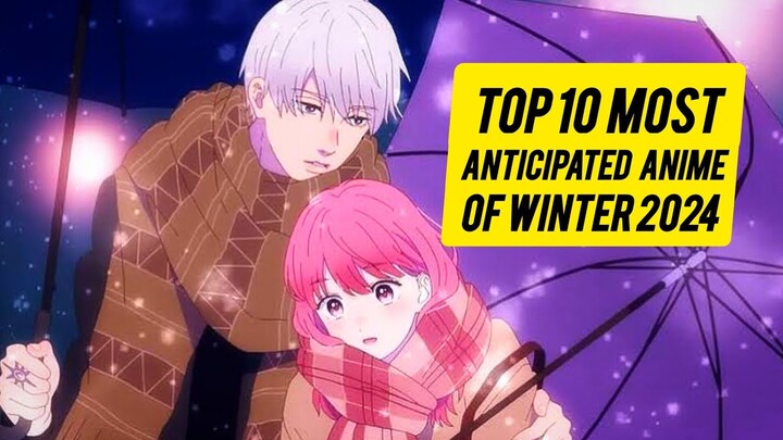 Top 10 Most Anticipated Anime of Winter 2024