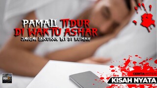 PAMALI JANGAN TIDUR DI WAKTU ASHAR - CERITA MISTERI