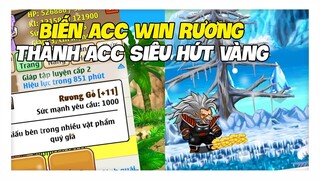 Ngọc Rồng Online - Biến Acc Win Rương 11 Thành Máy Siêu Hút Vàng !