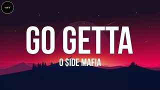 Go Getta - O Side Mafia (Lyrics) Prod.by. 808 Cash Gee exclsv /m4you