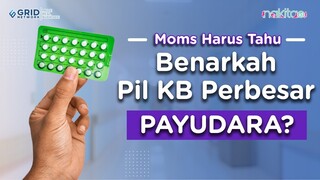 Benarkah Pil KB Bisa Menyebabkan Payudara Membesar?