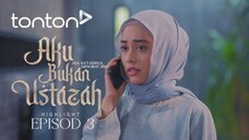 Aku Bukan Ustazah Episod 3