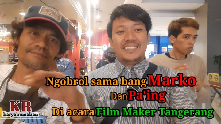 Ngobrol Santai Dengan Marko Dan Pa'ing Di Acara Nobar Film Maker Tangerang