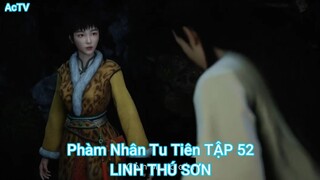 Phàm Nhân Tu Tiên TẬP 52-LINH THÚ SƠN