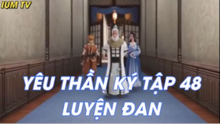 Yêu Thần Ký Tập 48-Luyện đan