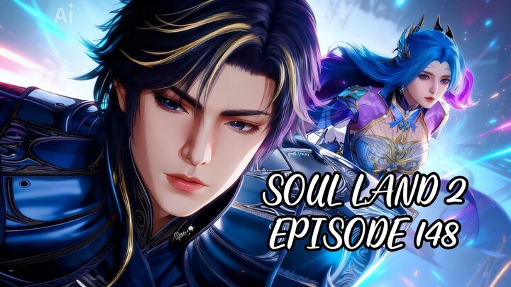 Soul Land 2 Episode 148 - Cinematic Moment Full Edit