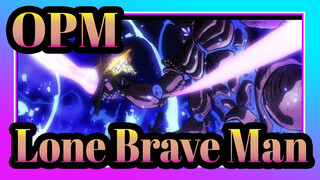One Punch Man| Epicness Ahead！Lone Brave Man *OPM