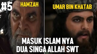 DETIK DETIK MASUK ISLAMNYA UMAR BIN KHATAB - ALUR CERITA FILM UMAR BIN KHATAB #5