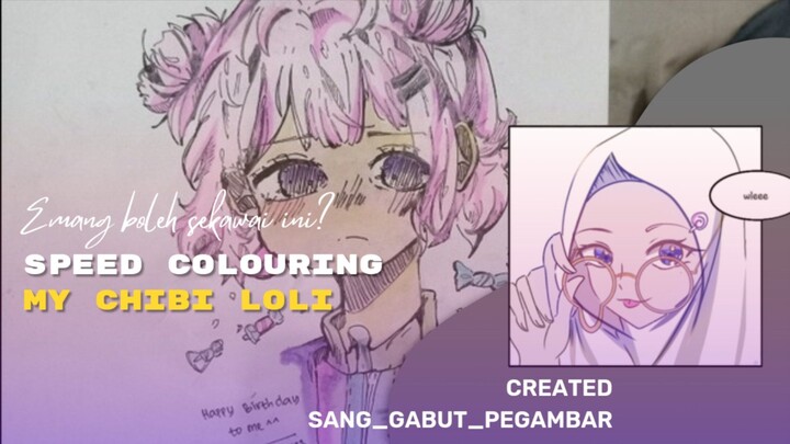 [ Speed Colouring ] mode colouring dulu ga sih? 😋 || Draw My Chibi Loli
