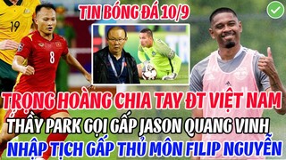 NÓNG: TRỌNG HOÀNG CHIA TAY ĐTVN, THẦY PARK BỔ SUNG JASON QUANG VINH, NHẬP TỊCH THỦ MÔN FILIP NGUYỄN