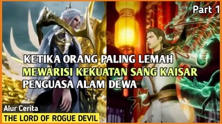 KEKUATAN SANG KAISAR DI WARISI KE SEORANG PEMUDA LEMAH| Alur Cerita Donghua :THE LORD OF ROGUE DEVIL