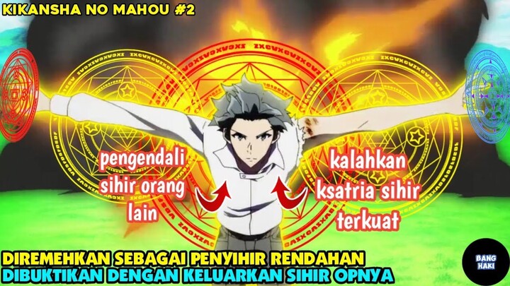 DIANGGAP PENYIHIR BIASA DESIR TUNJUKAN SIHIR OVERPOWERNYA - alur cerita anime Kikansha no Mahou