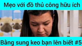 Mẹo với đồ thủ công hữu ích bạn lên biết #5