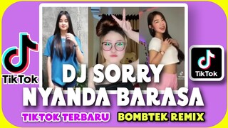 DJ SORRY NYANDA BARASA | tiktok terbaru | bombtek remix