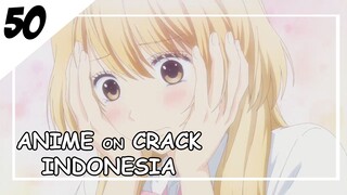 Jangan Tertipu, Dia Sebenarnya Cowok [ Anime On Crack Indonesia ] 50