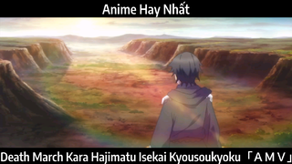 Death March Kara Hajimatu Isekai Kyousoukyoku「ＡＭＶ」Hay Nhất