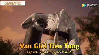 Vạn Giới Tiên Tung Tập 40 - Chết không hối hận P3